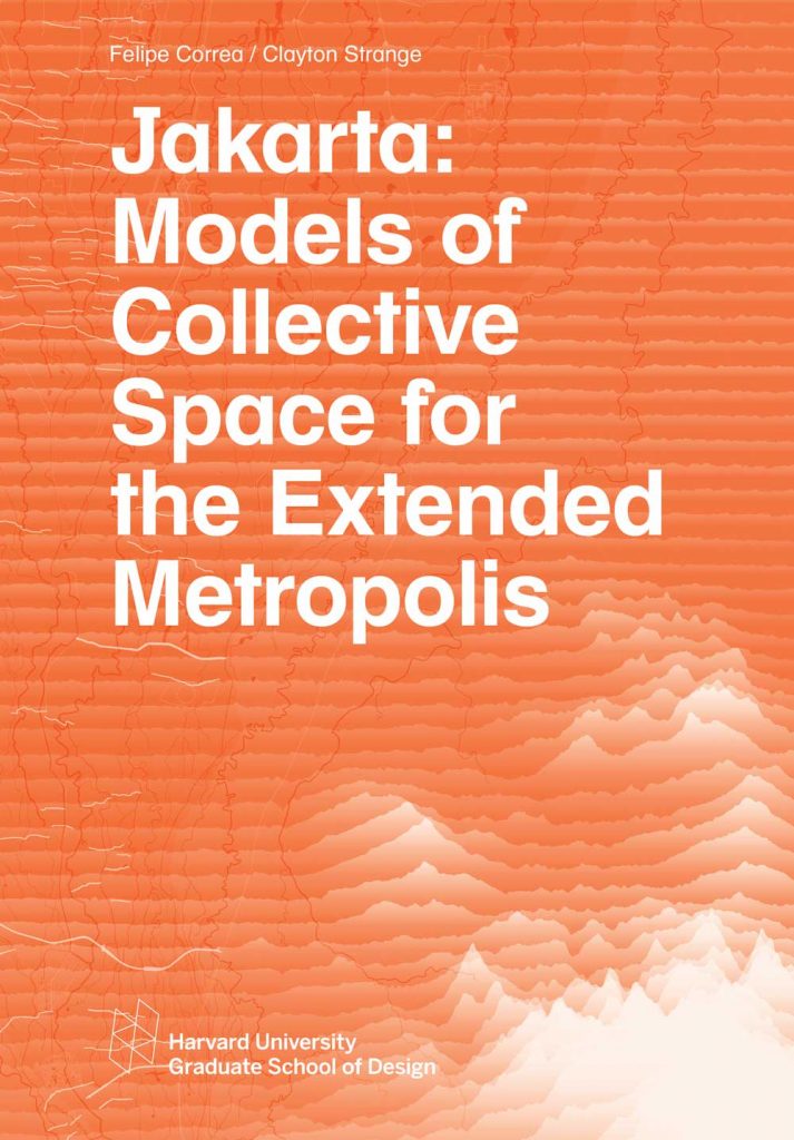 Jakarta: Models of Collective Space for the Extended Metropolis