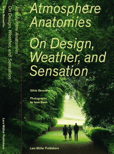 Book cover of Atmosphere Anatomies on Design, Weather, and Sensation showing three people walking through a lush green forest path.