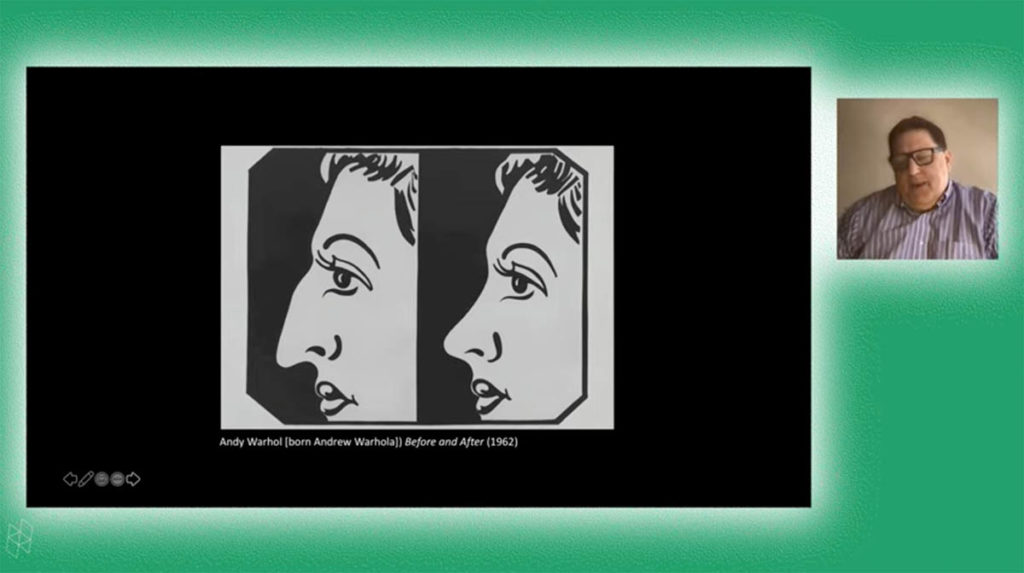 Screenshot from a virtual event. Ed Eigen appears in a small square on the right. A larger rectangle shows Ed's PowerPoint presentation, which contains an artwork by Andy Warhol. Ed and the PowerPoint are surrounded by a green background.