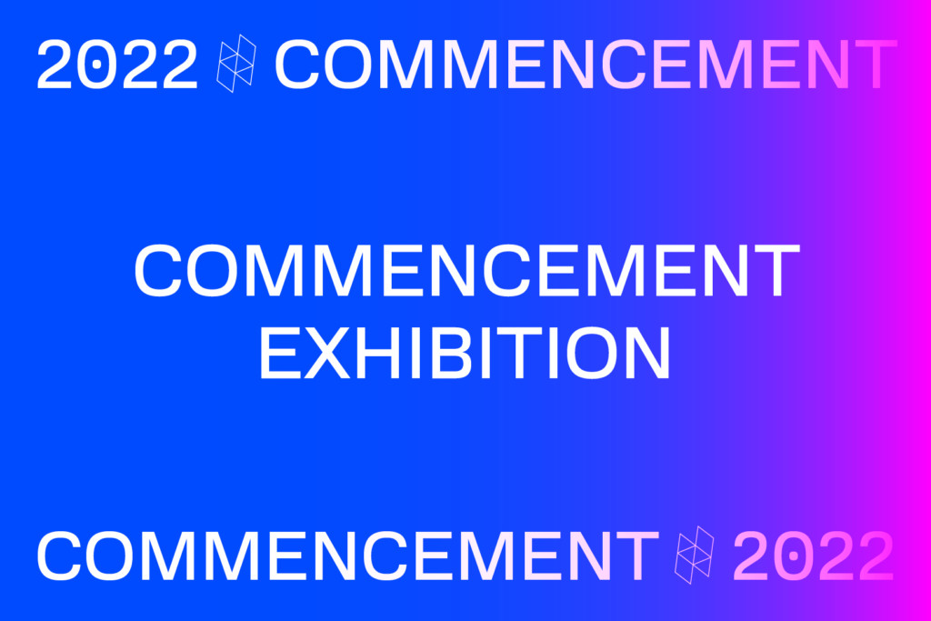 Graphic in a blue to purple gradient with the text 2022 commencement, commencement exhibition.